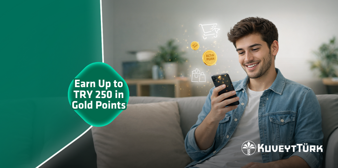 Opportunity to earn gold points worth up to 250 TL.
